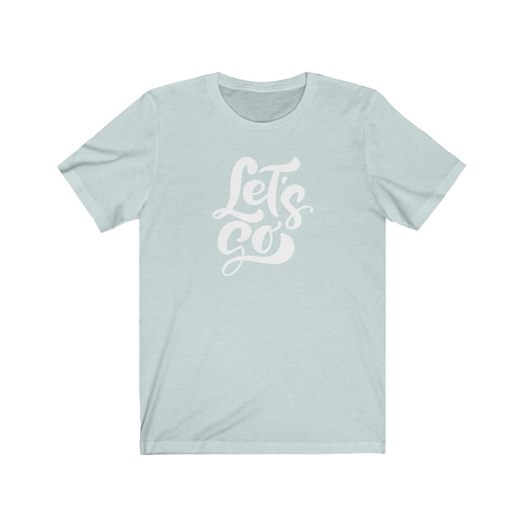 LETS GO (Unisex Short Sleeve Tee)