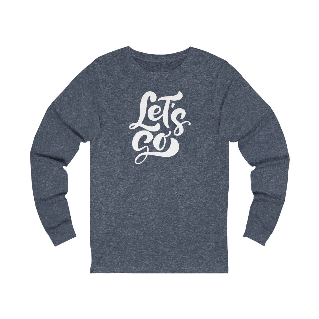 LETS GO (Unisex Long Sleeve Tee)
