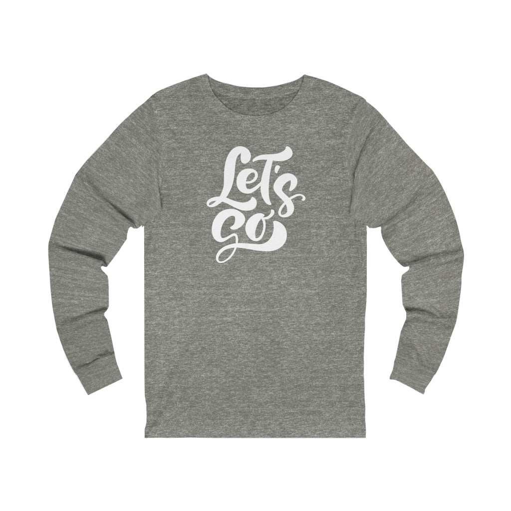 LETS GO (Unisex Long Sleeve Tee)