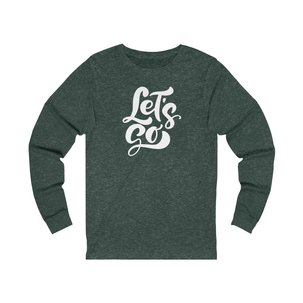 LETS GO (Unisex Long Sleeve Tee)