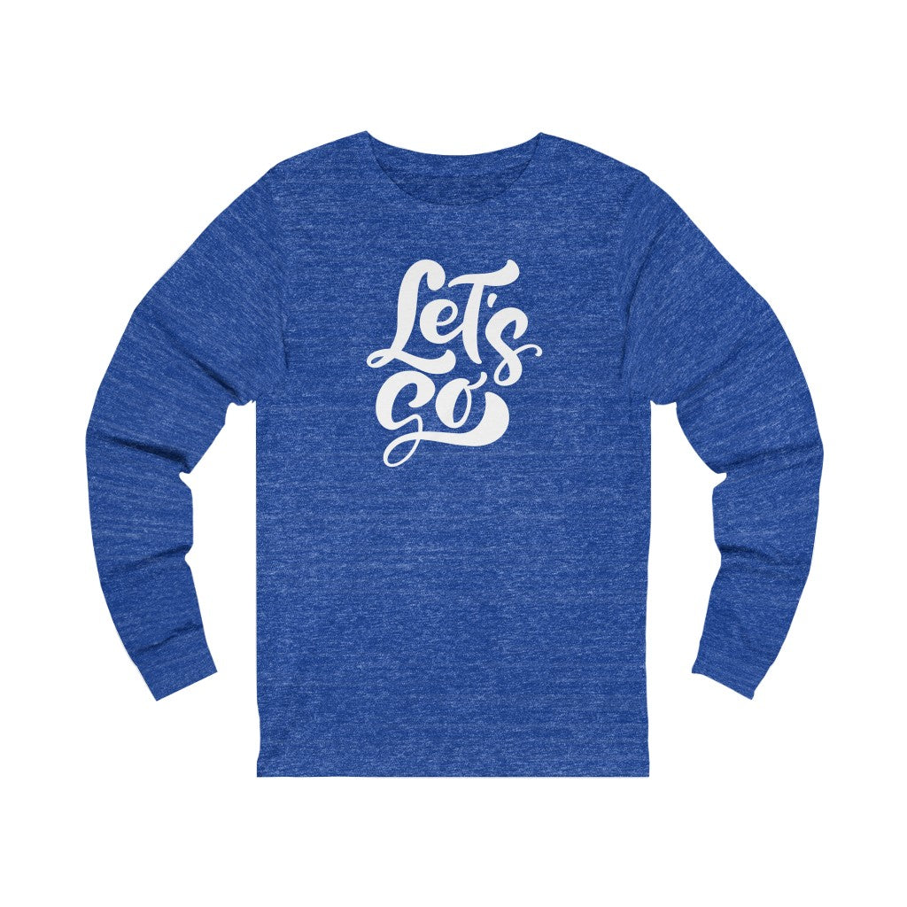 LETS GO (Unisex Long Sleeve Tee)
