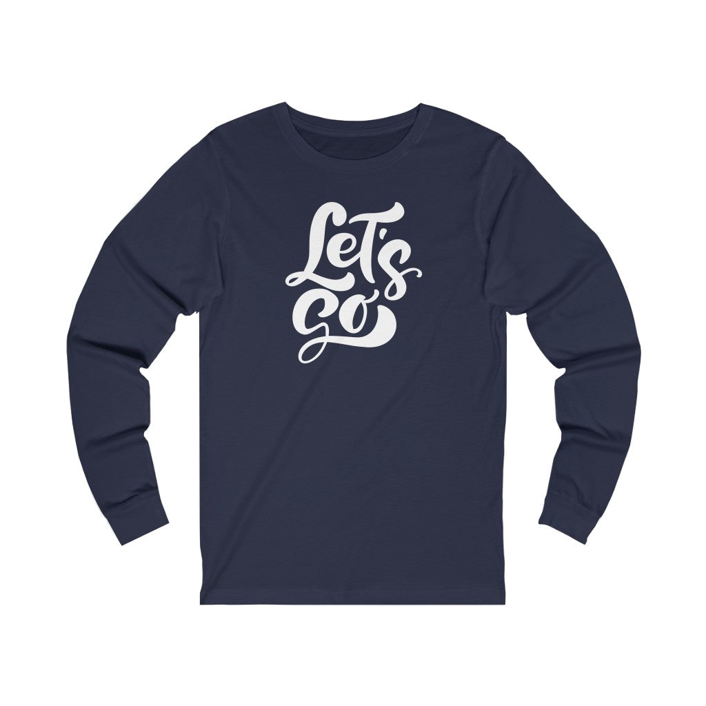 LETS GO (Unisex Long Sleeve Tee)