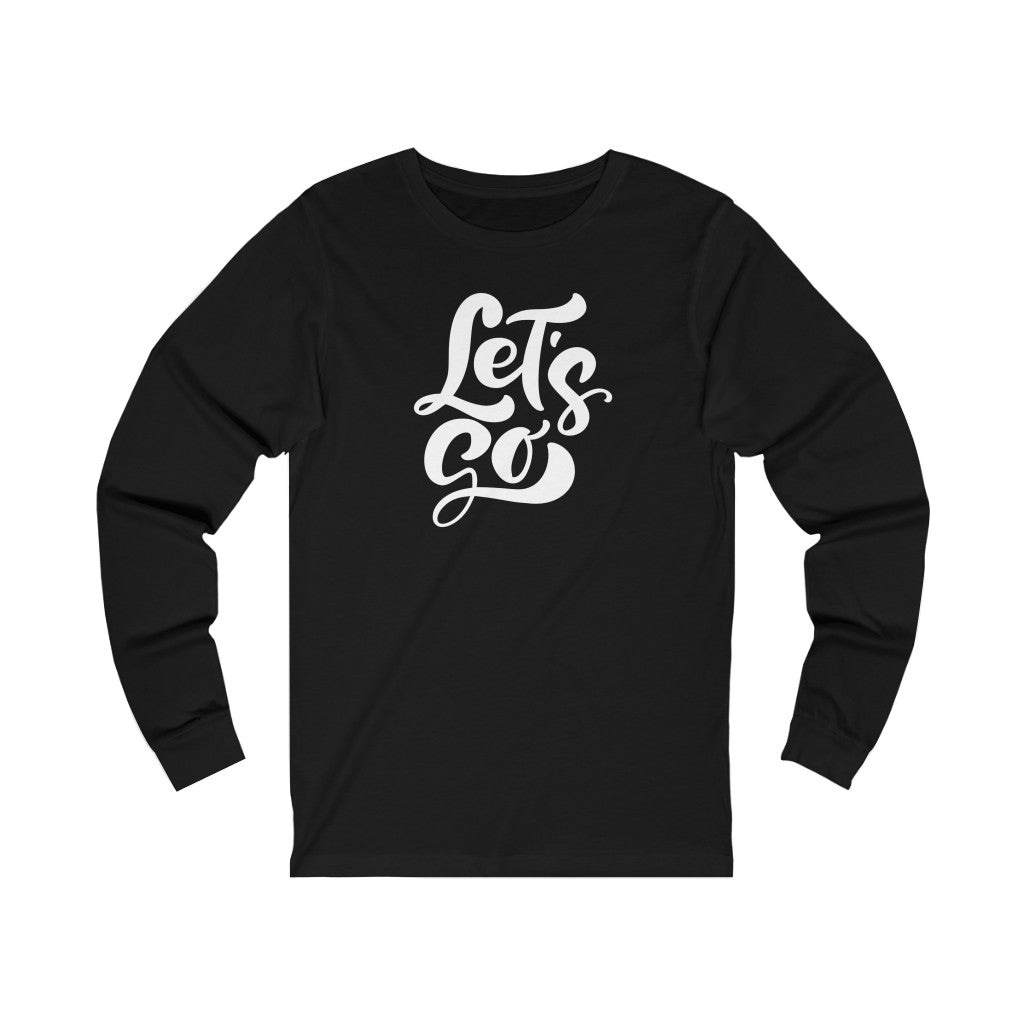 LETS GO (Unisex Long Sleeve Tee)