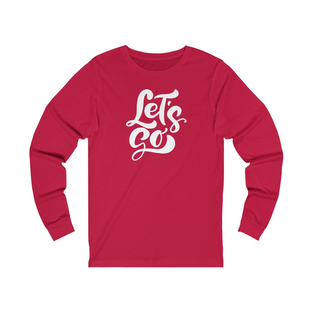 LETS GO (Unisex Long Sleeve Tee)