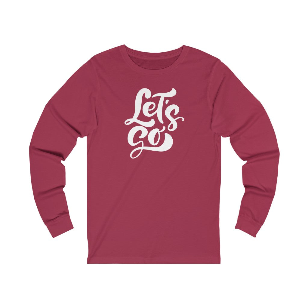 LETS GO (Unisex Long Sleeve Tee)