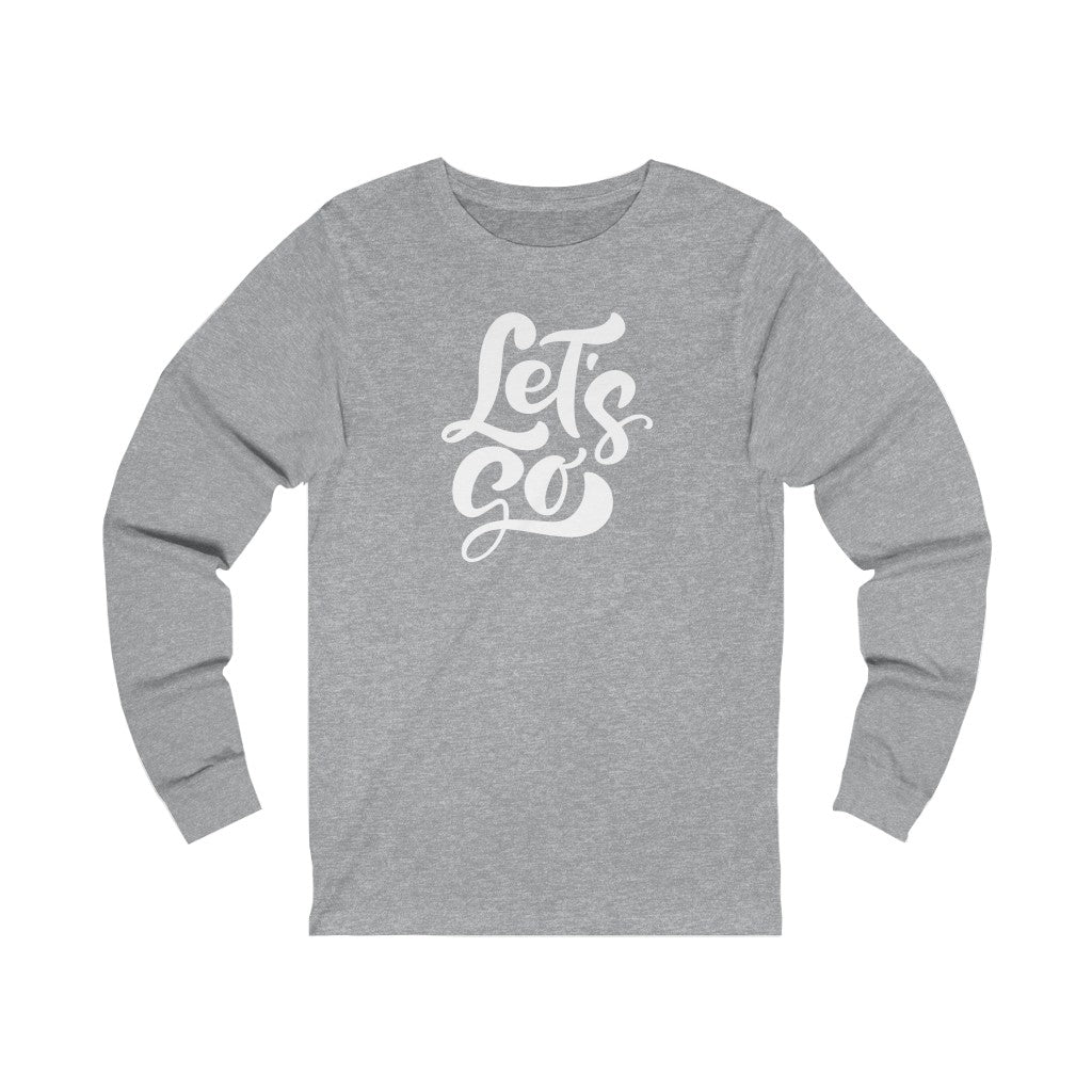 LETS GO (Unisex Long Sleeve Tee)