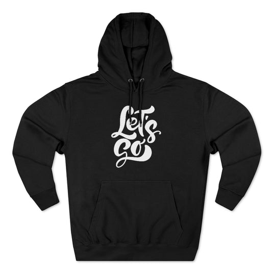 LETS GO (Unisex Premium Hoodie)