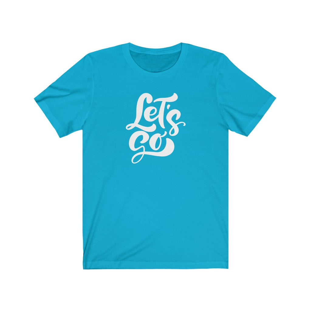 LETS GO (Unisex Short Sleeve Tee)