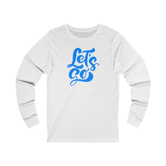 LETS GO (Unisex Long Sleeve Tee)