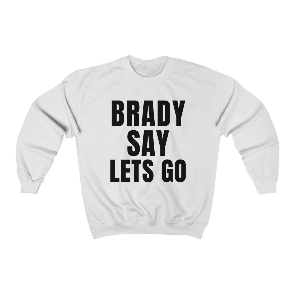 BRADY SAY LETS GO (Unisex Crewneck Sweatshirt)