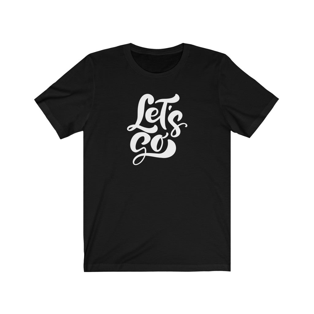 LETS GO (Unisex Short Sleeve Tee)