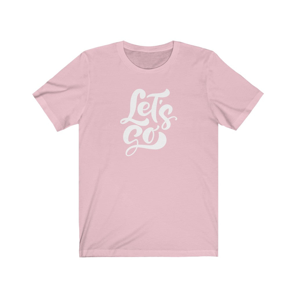 LETS GO (Unisex Short Sleeve Tee)