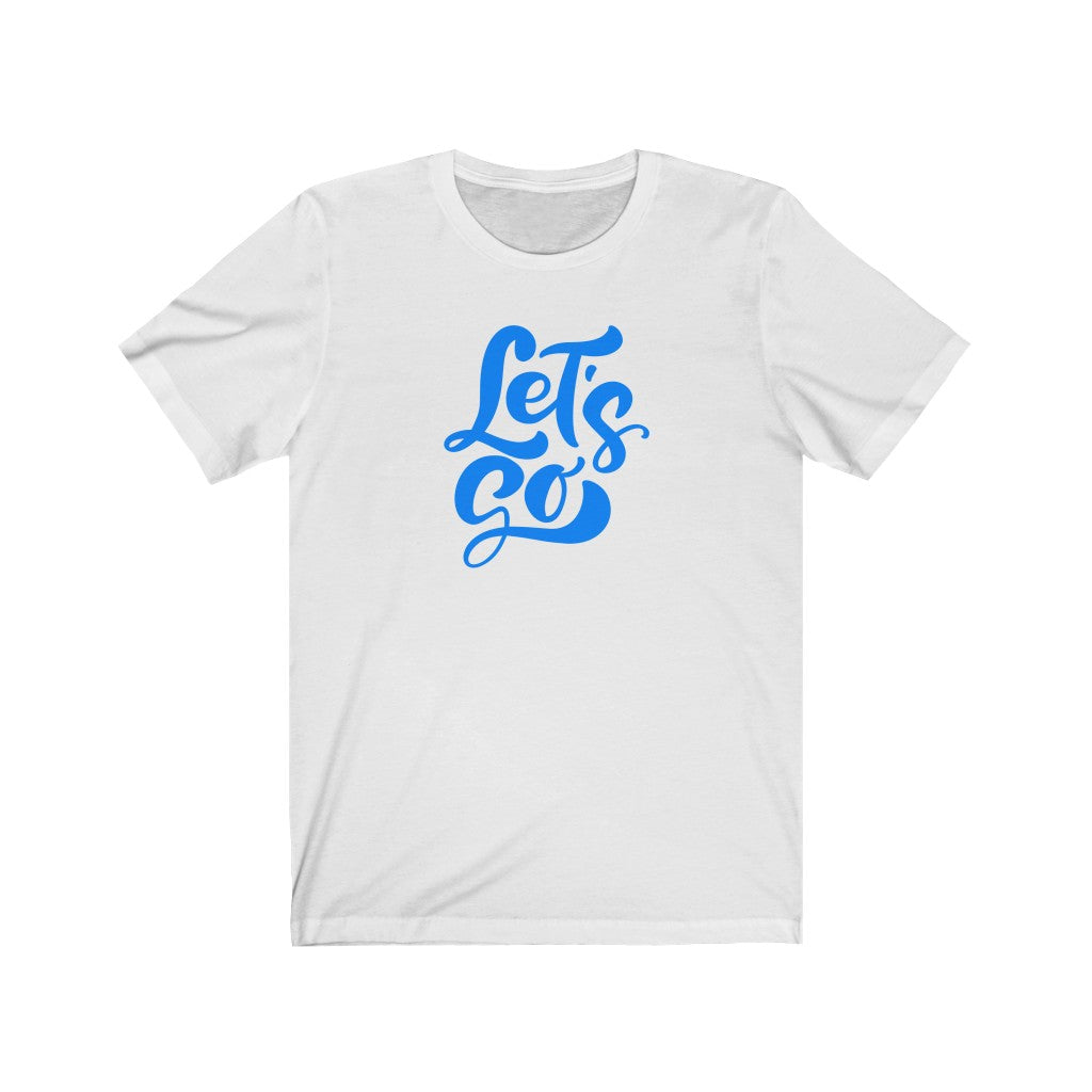 LETS GO (Unisex Short Sleeve Tee)