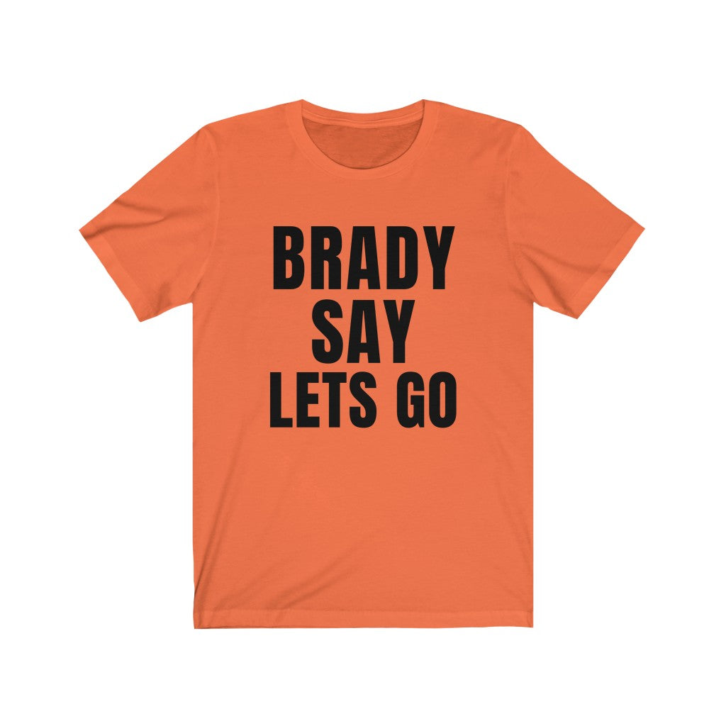 BRADY SAY LETS GO (Unisex Short Sleeve Tee)