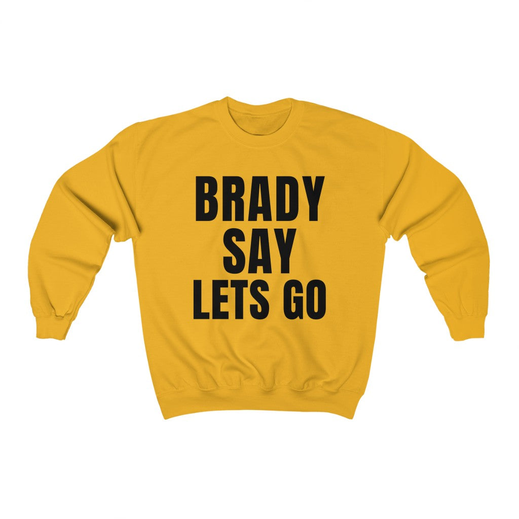 BRADY SAY LETS GO (Unisex Crewneck Sweatshirt)