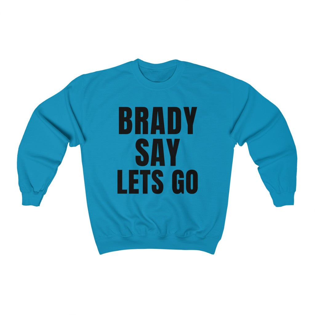 BRADY SAY LETS GO (Unisex Crewneck Sweatshirt)