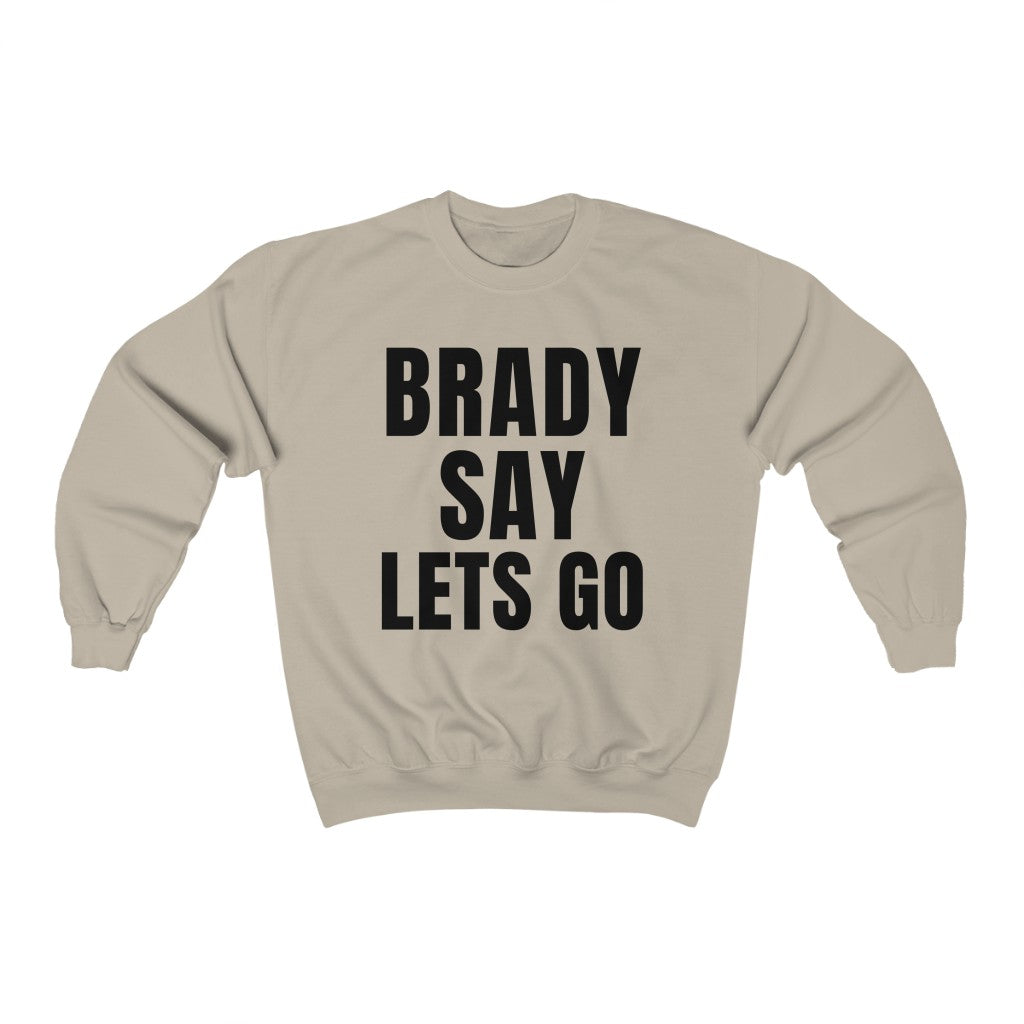 BRADY SAY LETS GO (Unisex Crewneck Sweatshirt)